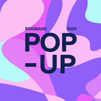 BRISBANE POP-UP